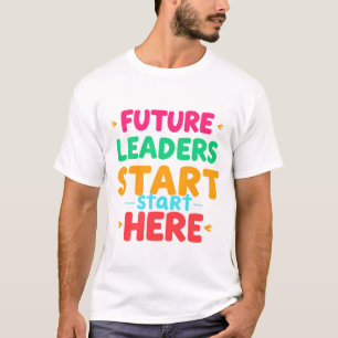 Future Leaders Start Here T-Shirt