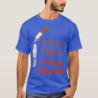 Future Legal Drug Dealer T-Shirt