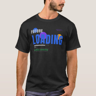 Future Loading – Modern Tech Typography Design T-Shirt