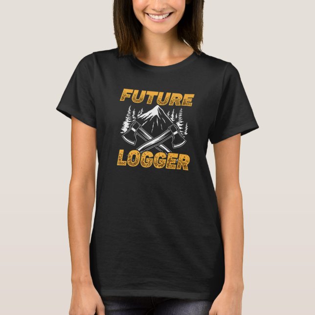 Future Logger Lumberjack Logging Sawmill   T-Shirt (Front)