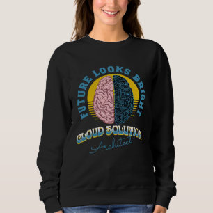 Future Looks Bright Cloud Solutions Architect Coll Sweatshirt
