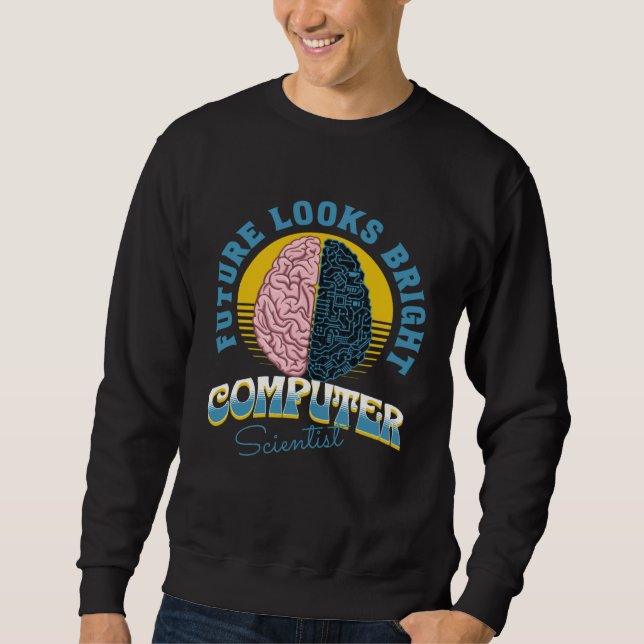 Future Looks Bright Computer Scientist College Gra Sweatshirt (Front)