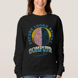 Future Looks Bright Computer Scientist College Gra Sweatshirt