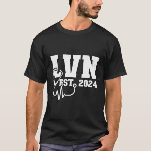 Future Lvn Est 2024 Lvn Nurse To Be Lvn School Lvn T-Shirt