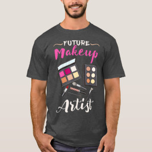 Future Makeup Artist Gift For Makeup Artist T-Shirt