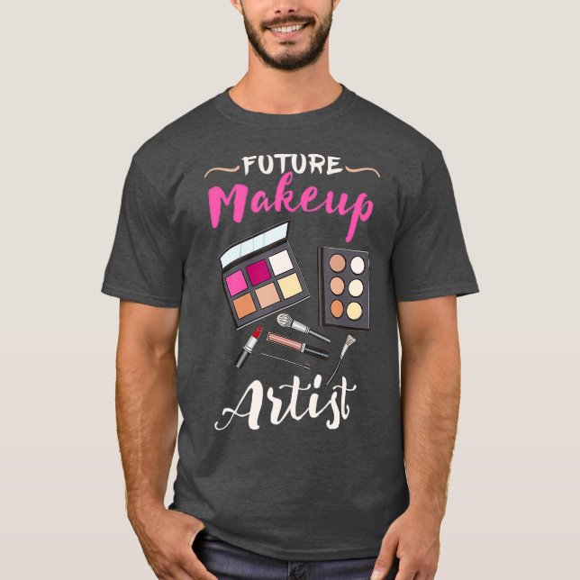 Future Makeup Artist Gift For Makeup Artist T-Shirt (Front)