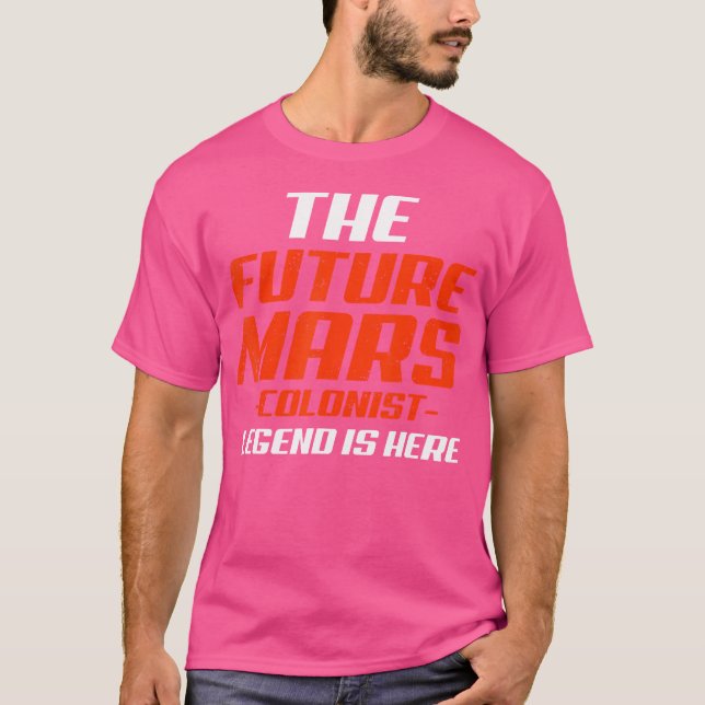 Future Mars Colonist Legend Funny Astronomy T-Shirt (Front)