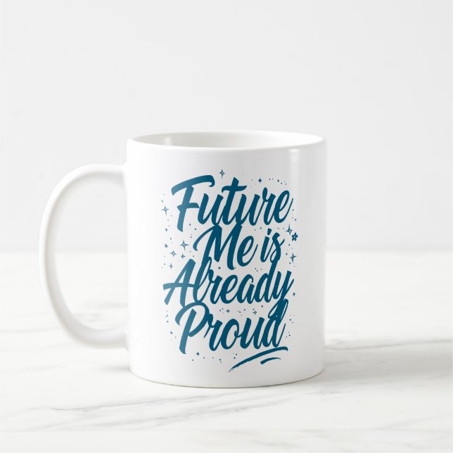 Future Me Is Already Proud - Affirmation Coffee Mug (Left)