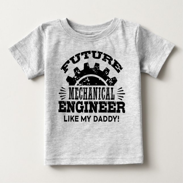 Future Mechanical Engineer Like My Daddy Baby T-Shirt (Front)