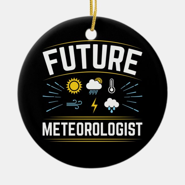 Future Meteorologist Meteorology Student Weather  Ceramic Ornament (Front)
