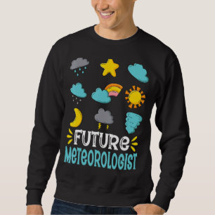 Future Meteorologist  Weather Storm Meteorology St Sweatshirt