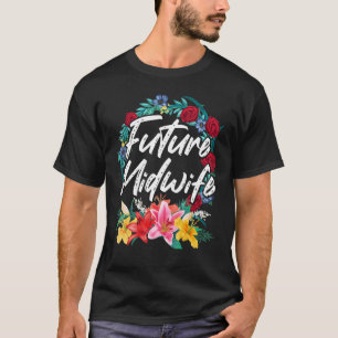 Future Midwife Midwifery Student Obgyn Nurse Doula T-Shirt