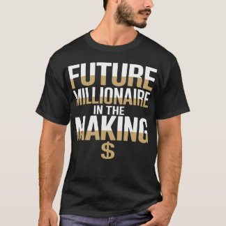 Future Millionaire in the Making Motivational  T-Shirt