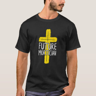 Future Mortician Embalmer Last Responder T-Shirt
