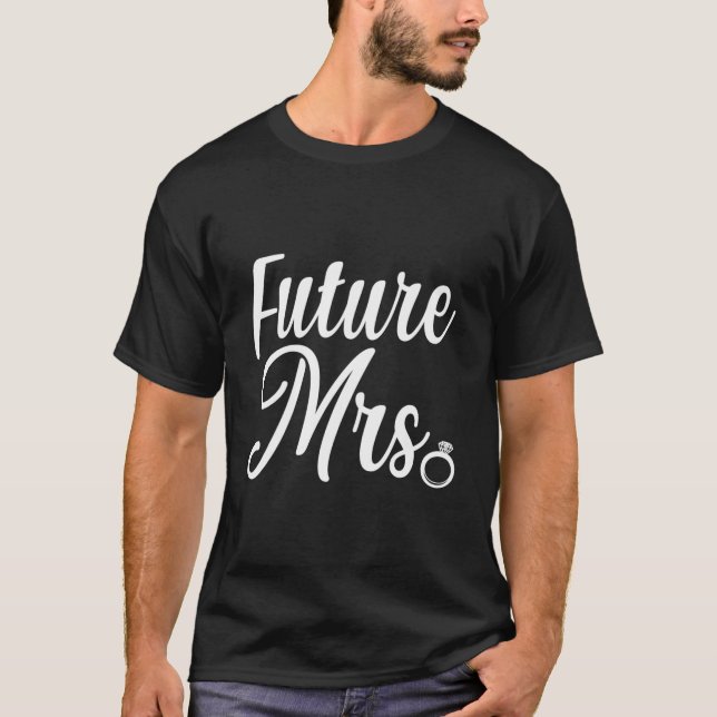 Future Mrs Bridal Engagement Bride Wedding Bachelo T-Shirt (Front)