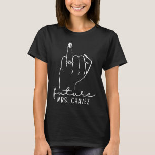 Future Mrs Chavez New Bridal to Be Fiance Bachelor T-Shirt