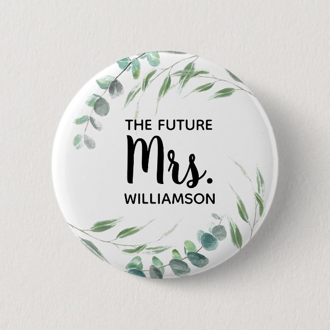 Future Mrs. Eucalyptus Foliage Script Add Name 6 Cm Round Badge (Front)