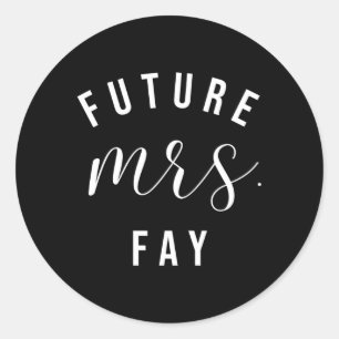 Future Mrs Fay I Said Yes Personalised Customised  Classic Round Sticker