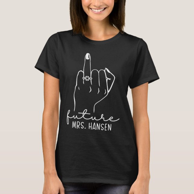 Future Mrs Hansen New Bridal to Be Fiance Bachelor T-Shirt (Front)