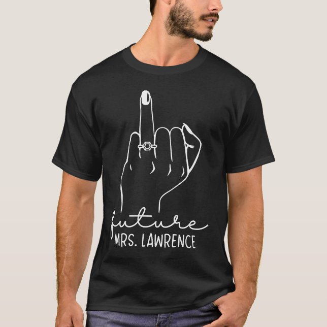 Future Mrs Lawrence New Bridal to Be Fiance Bachel T-Shirt (Front)
