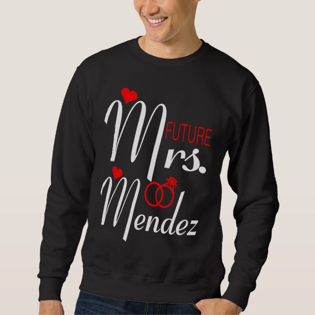 Future Mrs Mendez Wife To Be Bride To Be Valentine Sweatshirt (Front)