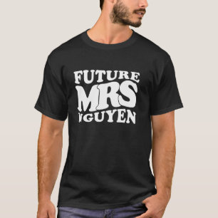 Future Mrs. Nguyen Bachelorette Party Bridal Showe T-Shirt