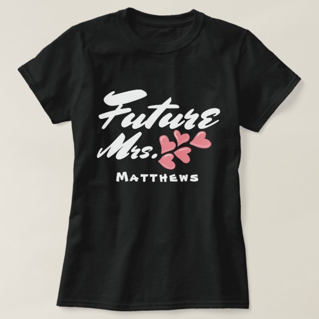 Future Mrs, pink hearts & Script Custom  T-Shirt (Design Front)