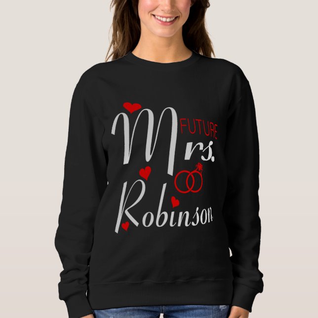 Future Mrs Robinson Wife To Be Bride To Be Valenti Sweatshirt (Front)