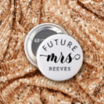 Future Mrs Typography Wedding 7.5 Cm Round Badge<br><div class="desc">A button for the bride to be with future mrs and your soon to be last name written in a minimalist typography design with a charming bold script for the mrs.</div>