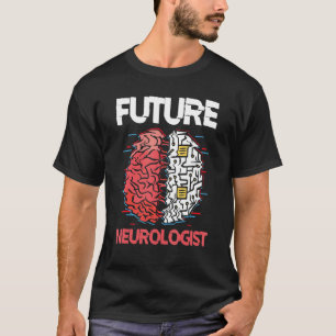 Future Neurologist  Brain Neuroscience  Neurology T-Shirt