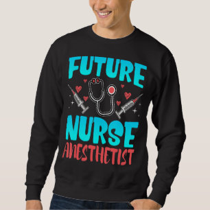 Future Nurse Anaesthetist Crna Student Future Anes Sweatshirt