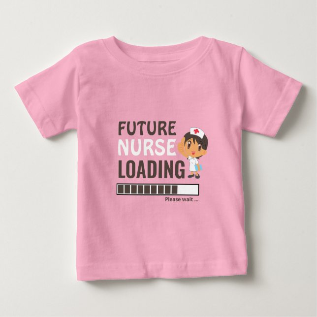 Future Nurse Loading Pink Funny Make Your Own Girl Baby T-Shirt (Front)