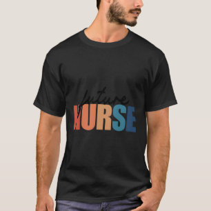 Future Nurse Nursing Student T-Shirt
