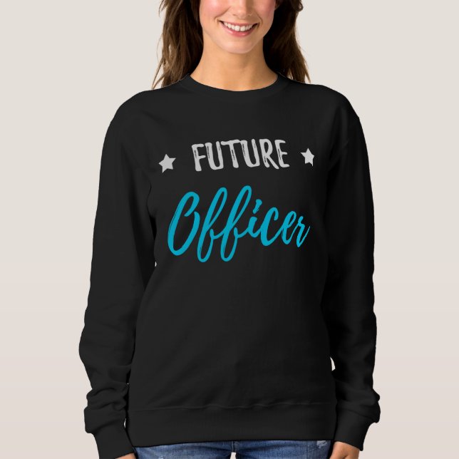 Future Officer  Policeman or Policewoman Sweatshirt (Front)