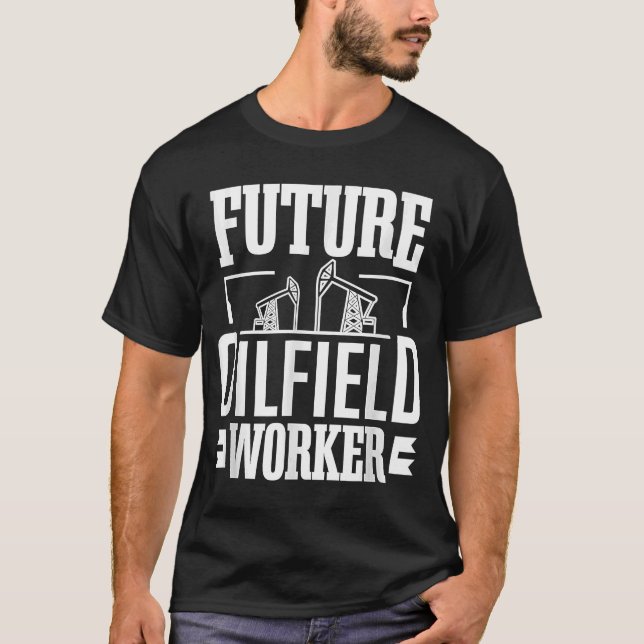 Future Oilfield Worke  Oil Rig Kid Oil Industry Wo T-Shirt (Front)