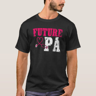 Future PA Appreciation Cute Physician Assistant St T-Shirt