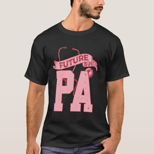 Future PA Med School Physicians Assistant T-Shirt (Front)