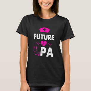 Future Pa Nurse Physician Assistant T-Shirt