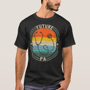 Future PA Physician Assistant Doctor Medical Schoo T-Shirt