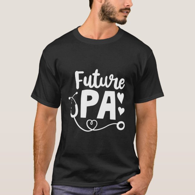 Future Pa Physician Assistant Student T-Shirt (Front)