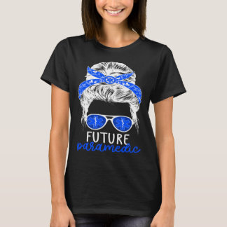 Future Paramedic Messy Bun Paramedic Student T-Shirt