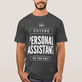 Future Personal Assistant Job For The Best Persona T-Shirt