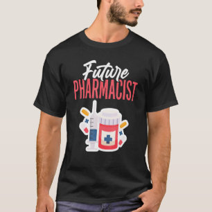 Future Pharmacist Doctor Of Pharmacy Student Futur T-Shirt