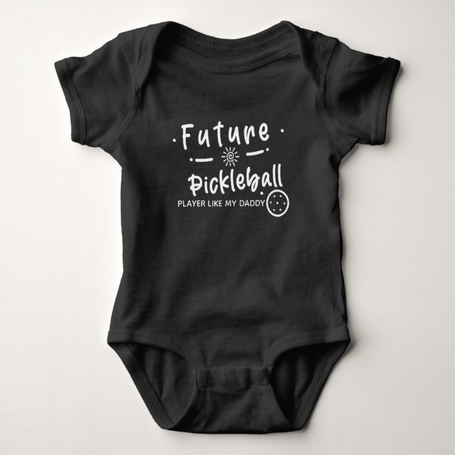 Future Pickleball Player Like My Daddy Pickleball Baby Bodysuit (Front)