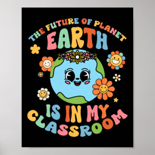 Future Planet Earth Is In My Clroom Groovy Proud T Poster