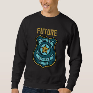 Future Police Officer Enforce Laws Officer Sweatshirt