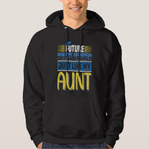Future police officer just like my aunt hoodie