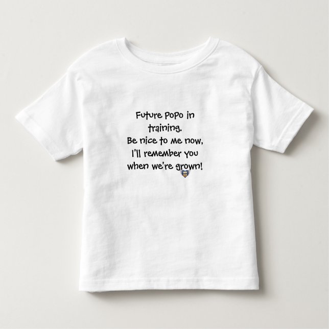 Future PoPo in training! Toddler T-Shirt (Front)
