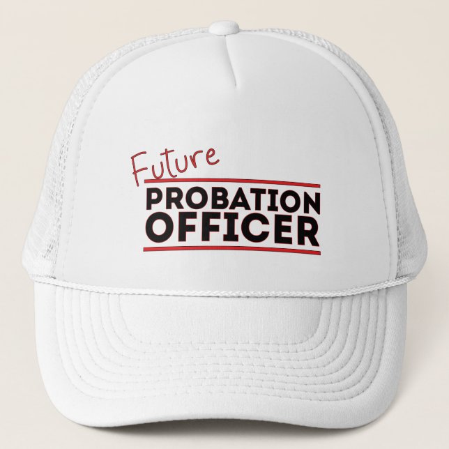 Future Probation Officer Trucker Hat (Front)