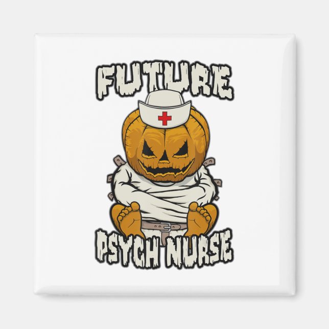 Future Psych Psychiatric Nurse Crazy Halloween Pum Magnet (Front)